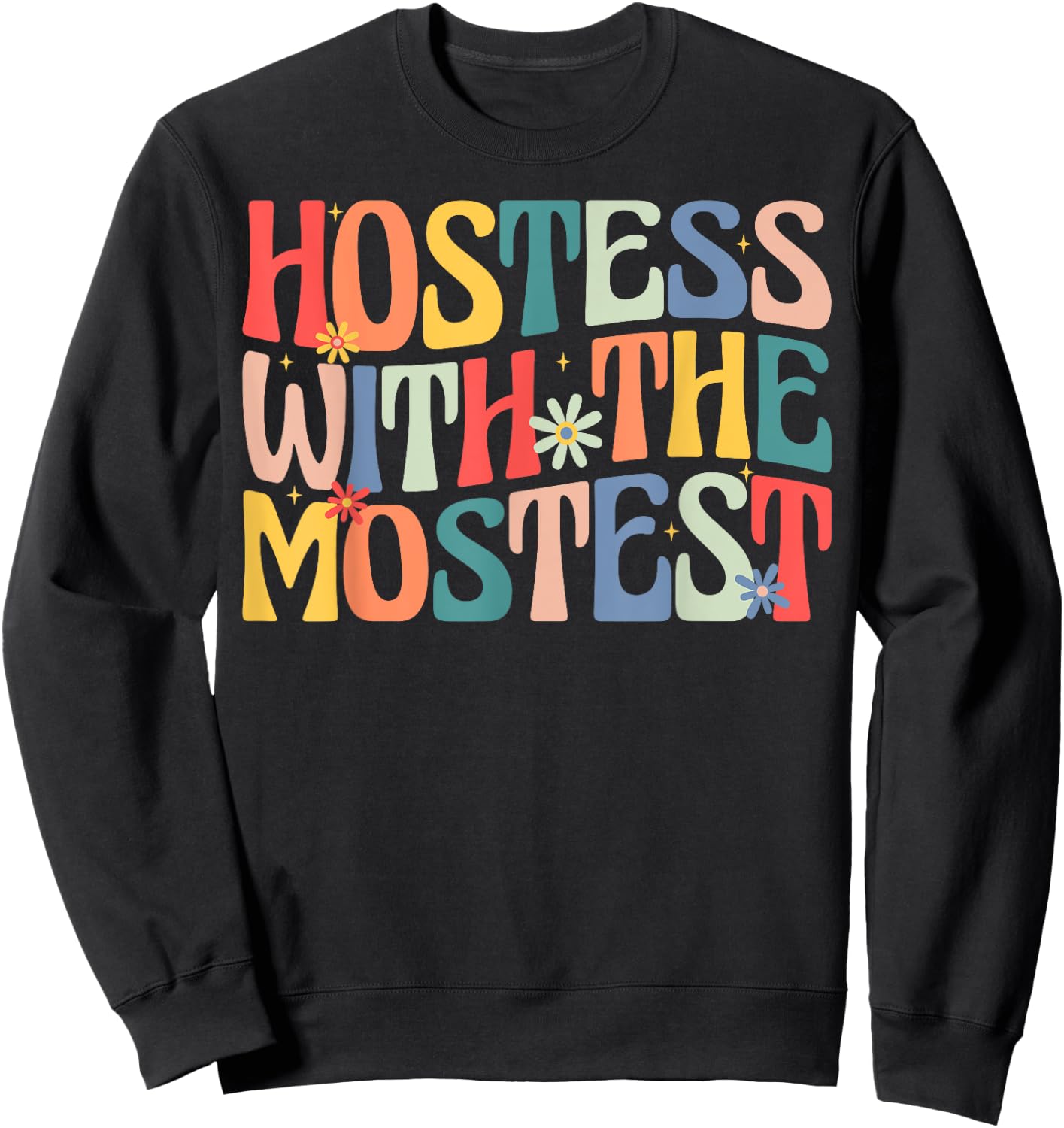 Hostess with the Mostest Retro Groovy Fun Party Sweatshirt - Sweatshirt | Black
