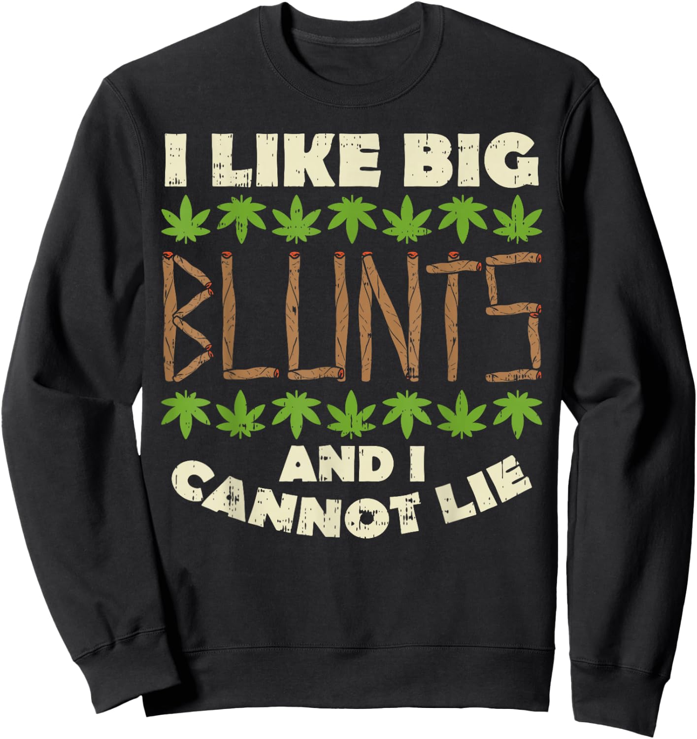 Like Big Blunts And I Cannot Lie Funny Weed Cannabis Gift Sweatshirt - Sweatshirt | Black