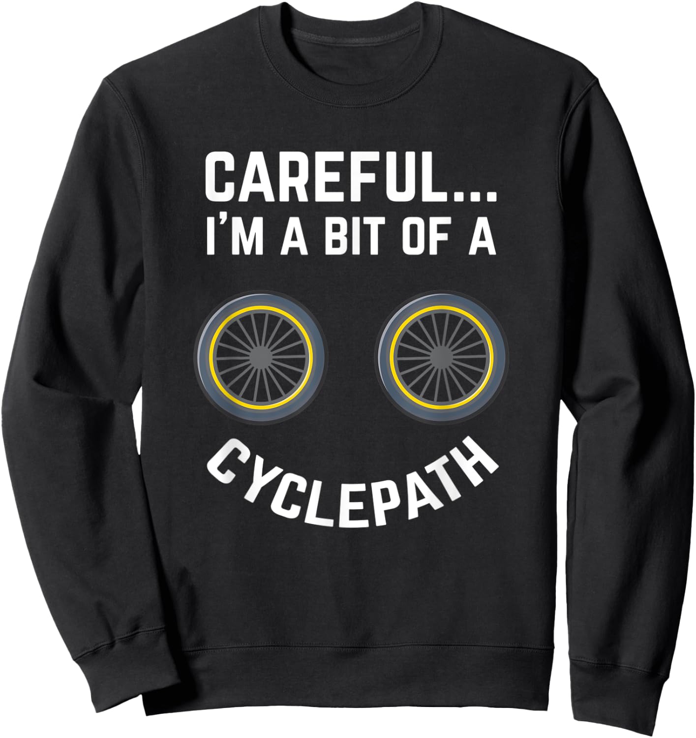 Careful I'm A Bit Of A Cyclepath Design For Cycling Fans Sweatshirt - Sweatshirt | Black