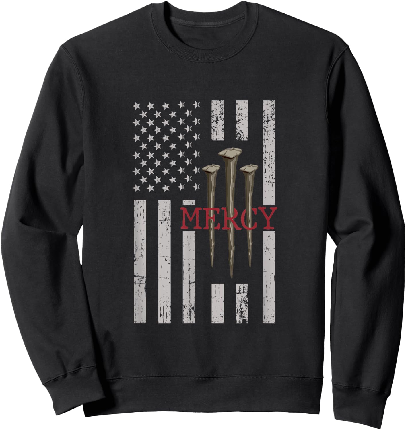 3 Nails Mercy Jesus American Flag Shirts Christian Men Sweatshirt - Sweatshirt | Black