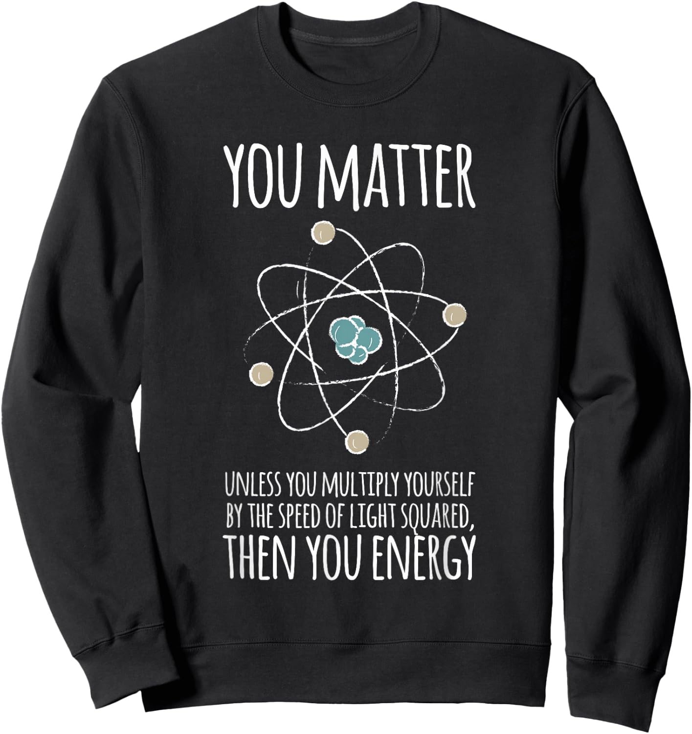 You Matter Unless You Multiply Then You Energy Gift Sweatshirt - Sweatshirt | Black