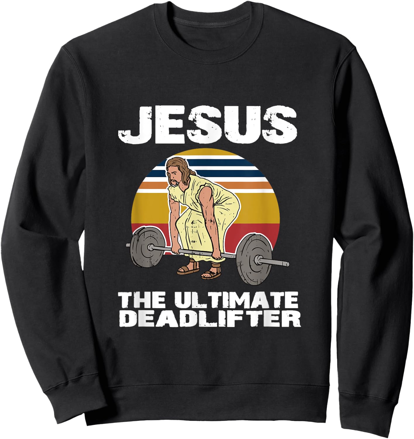 Deadlift Jesus I Christian Weightlifting Funny Workout Gym Sweatshirt - Sweatshirt | Black