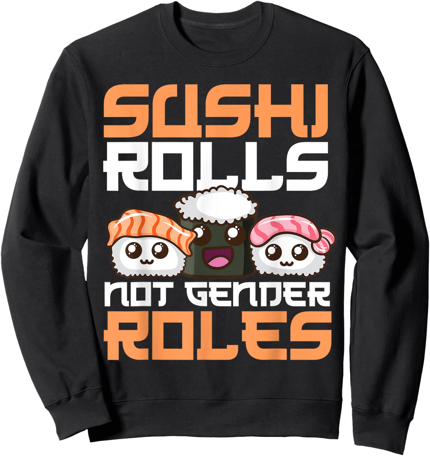 Funny Sushi Rolls Not Gender Roles Gift Feminists Sweatshirt - Sweatshirt | Black