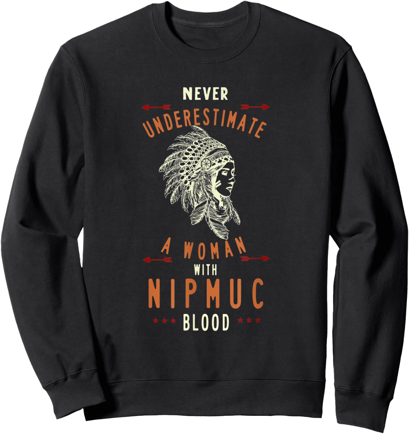 Nipmuc Native American Indian Woman Never Underestimate Sweatshirt - Sweatshirt | Black