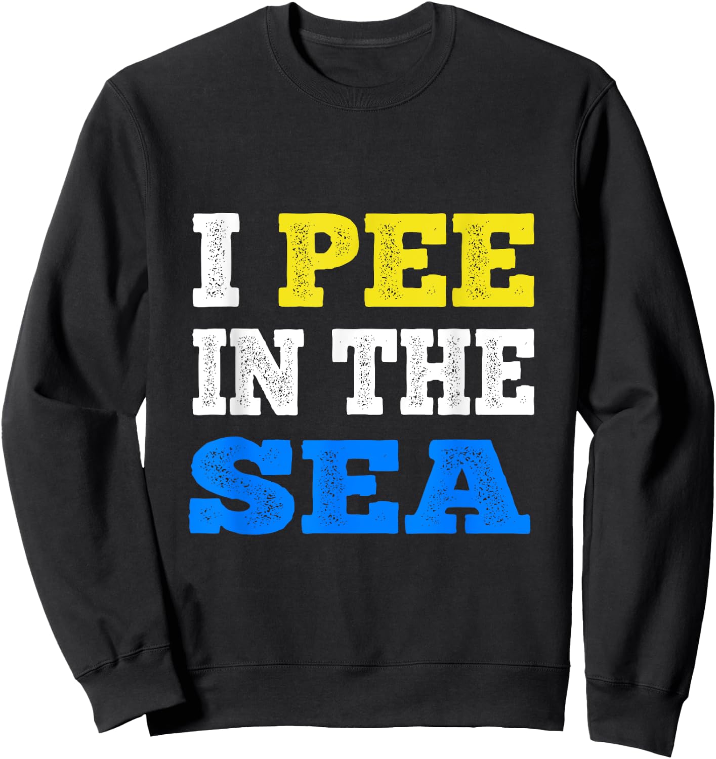 I Pee In The Sea Funny Ocean Summer Men Women Sweatshirt - Sweatshirt | Black