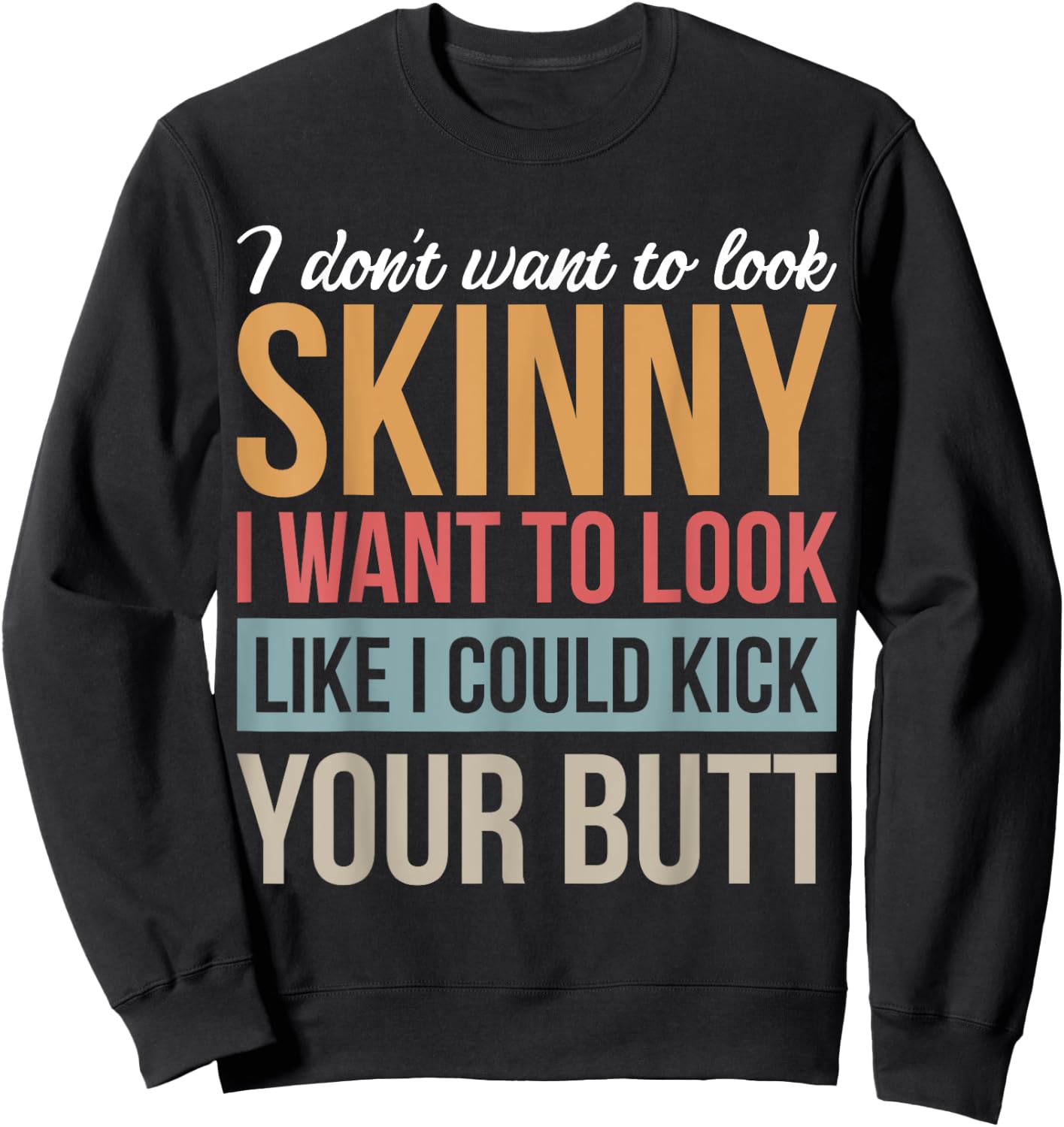 Athletic Inspiration Strength Training Gym I Don't Want To Look Skinny I Want To Look Like Black Men's Cotton Polyester Blend Sweatshirt - Sweatshirt | Black