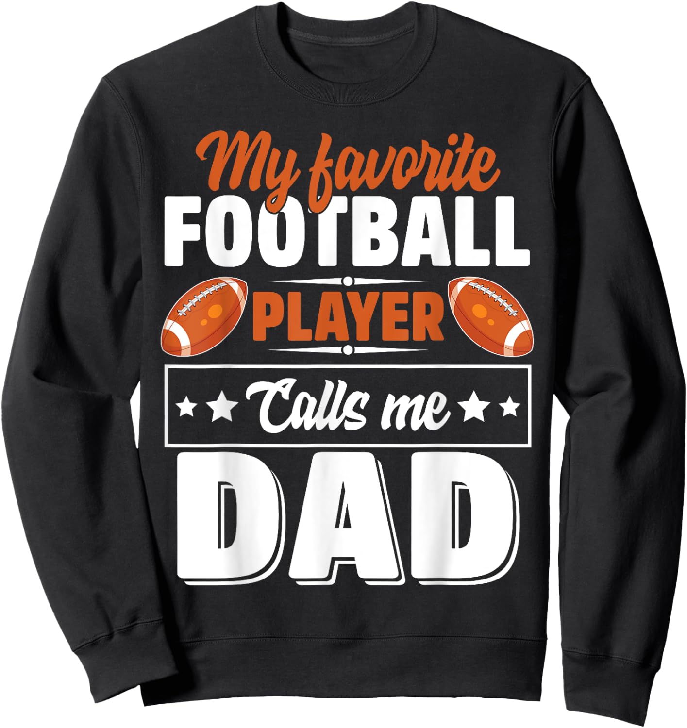 My Favorite Football Player Calls Me Dad Cute Sweatshirt - Sweatshirt | Black