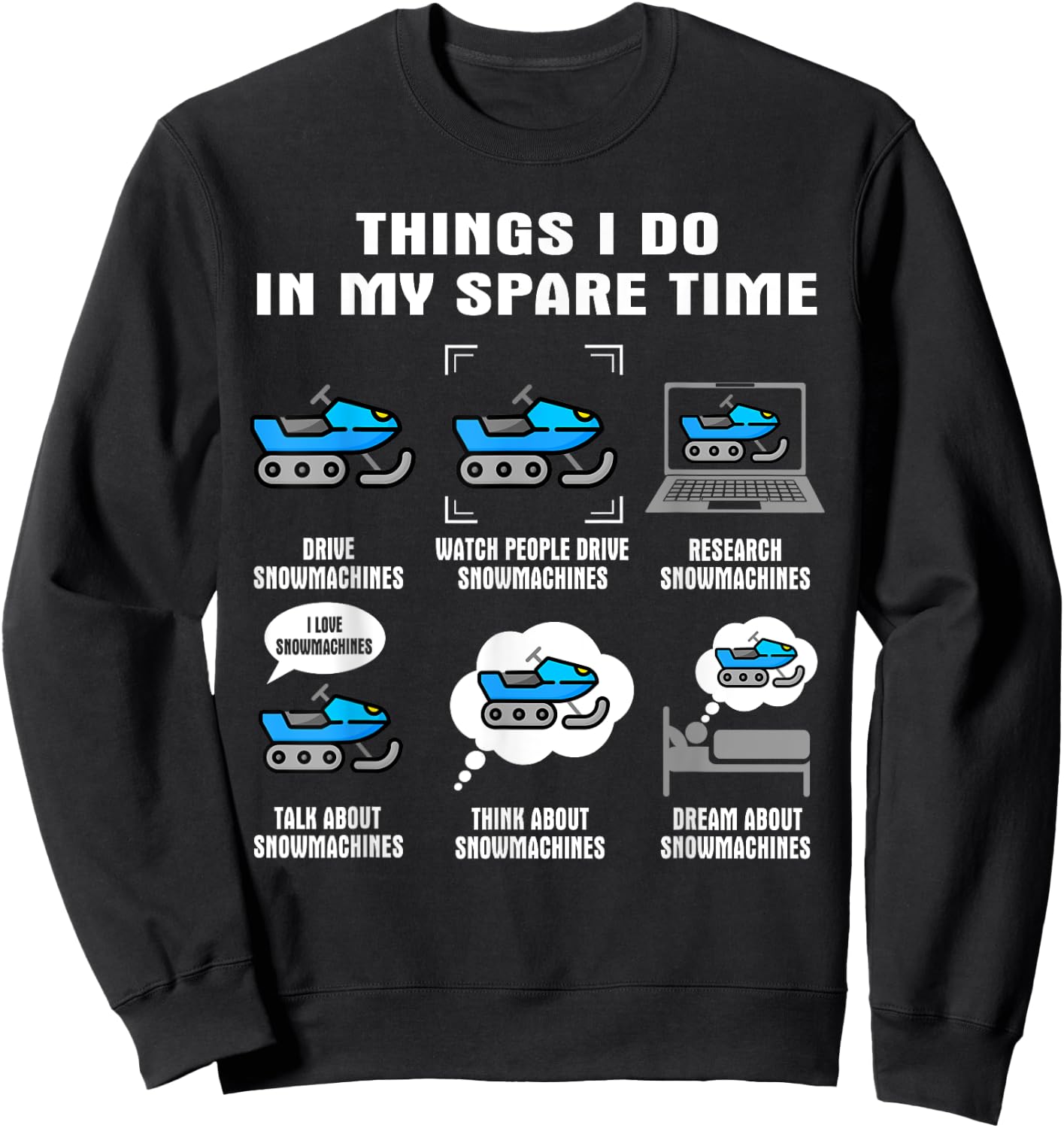 6 Things I Do In My Spare Time - Snowmachine Sweatshirt - Sweatshirt | Black