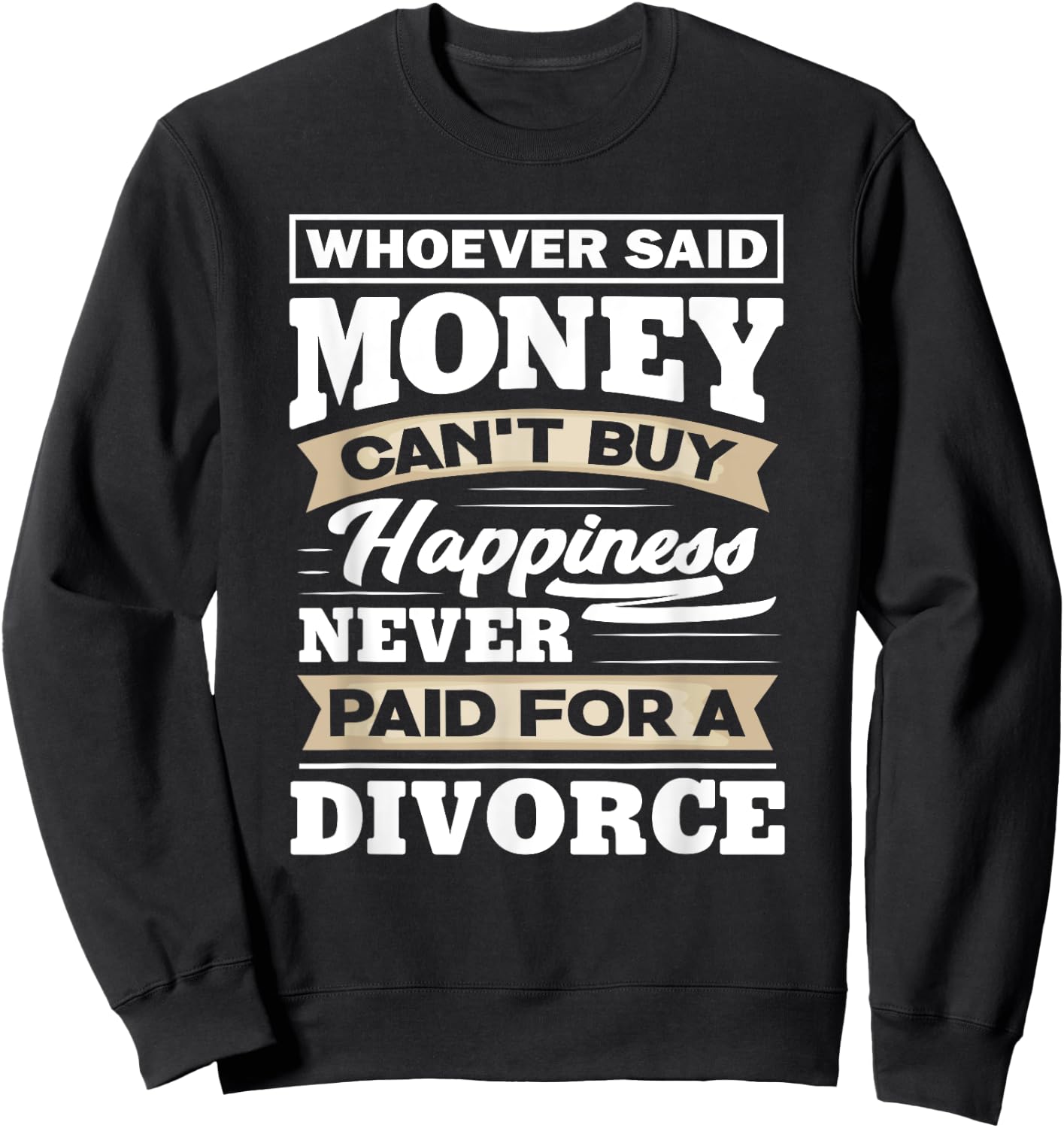 Whoever Said Money Can't Buy Happiness - Funny Divorce Gift Sweatshirt - Sweatshirt | Black