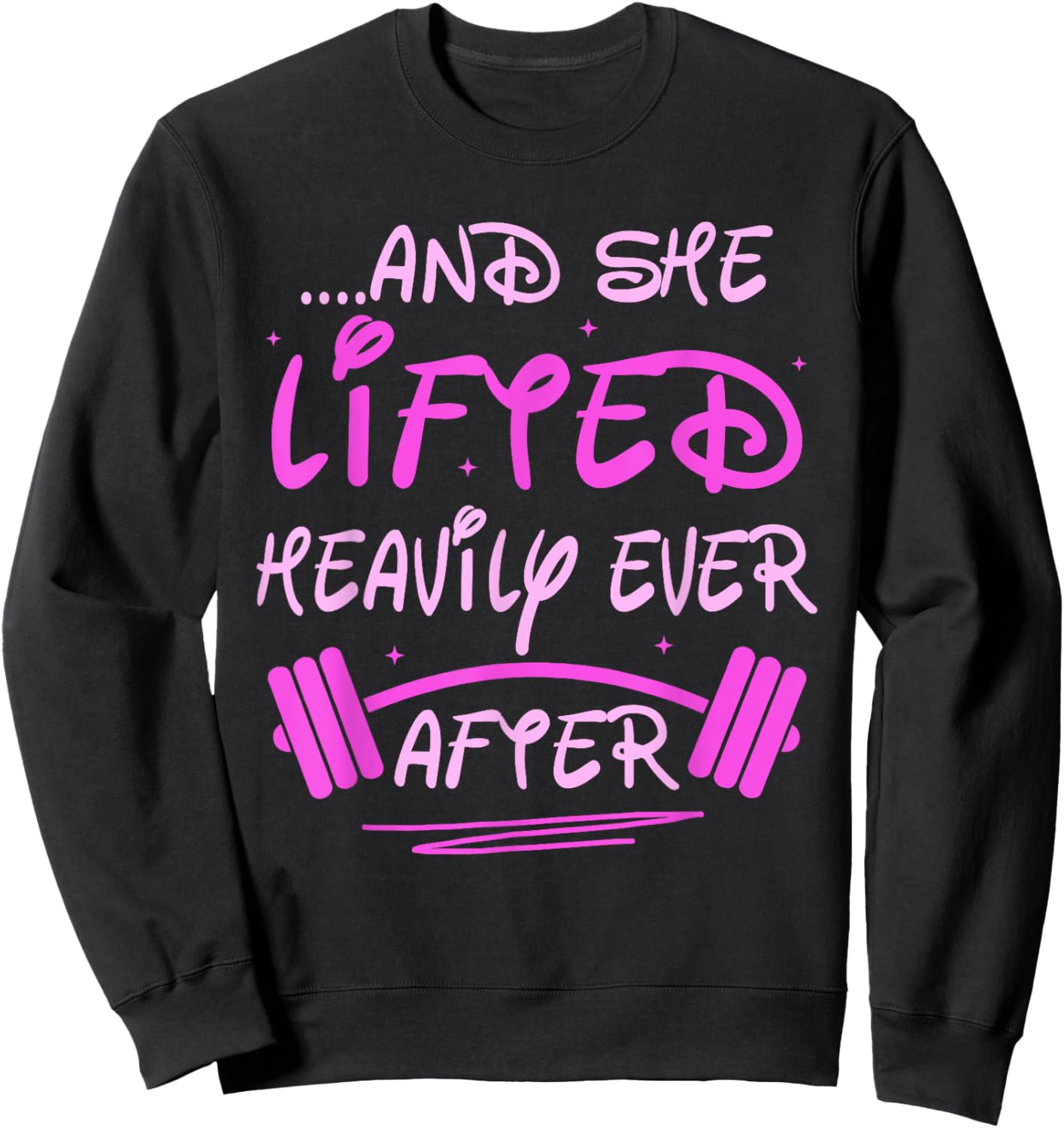She Lifted Heavily Ever After Funny Fitness Princess Workout Sweatshirt - Sweatshirt | Black