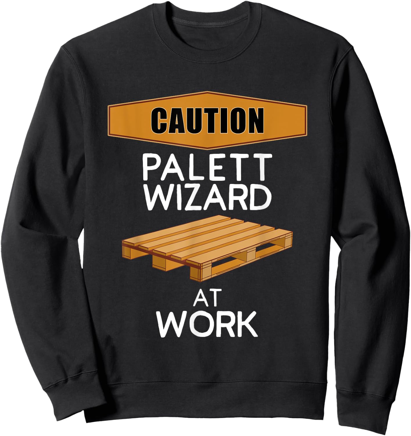 Pallet Wizard at Work Funny DIY Woodworker Pallet Project Sweatshirt - Sweatshirt | Black