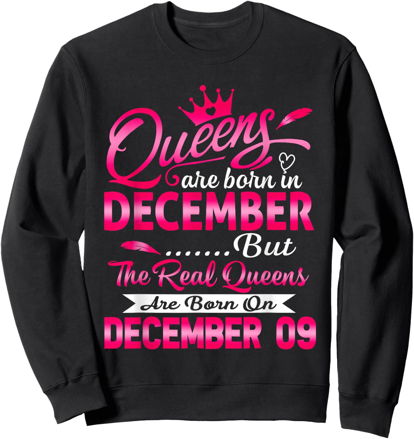 Real Queens Are Born On December 9th Birthday Sweatshirt - Sweatshirt | Black