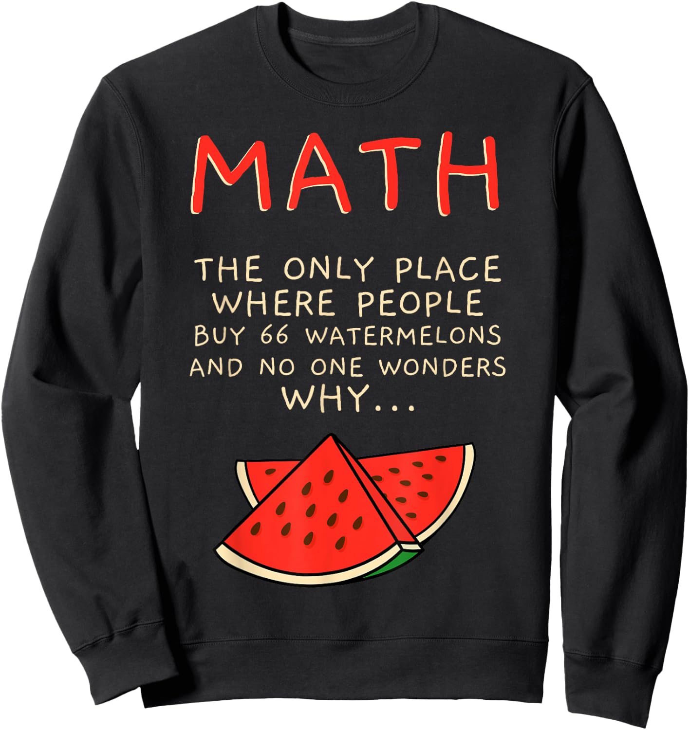 Math And Watermelons Mathematics Calculation Numbers Sweatshirt - Sweatshirt | Black