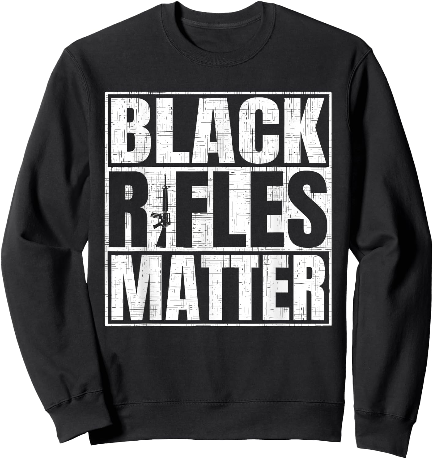 Black Rifles Matter Funny Pro Gun Rights Sweatshirt - Sweatshirt | Black