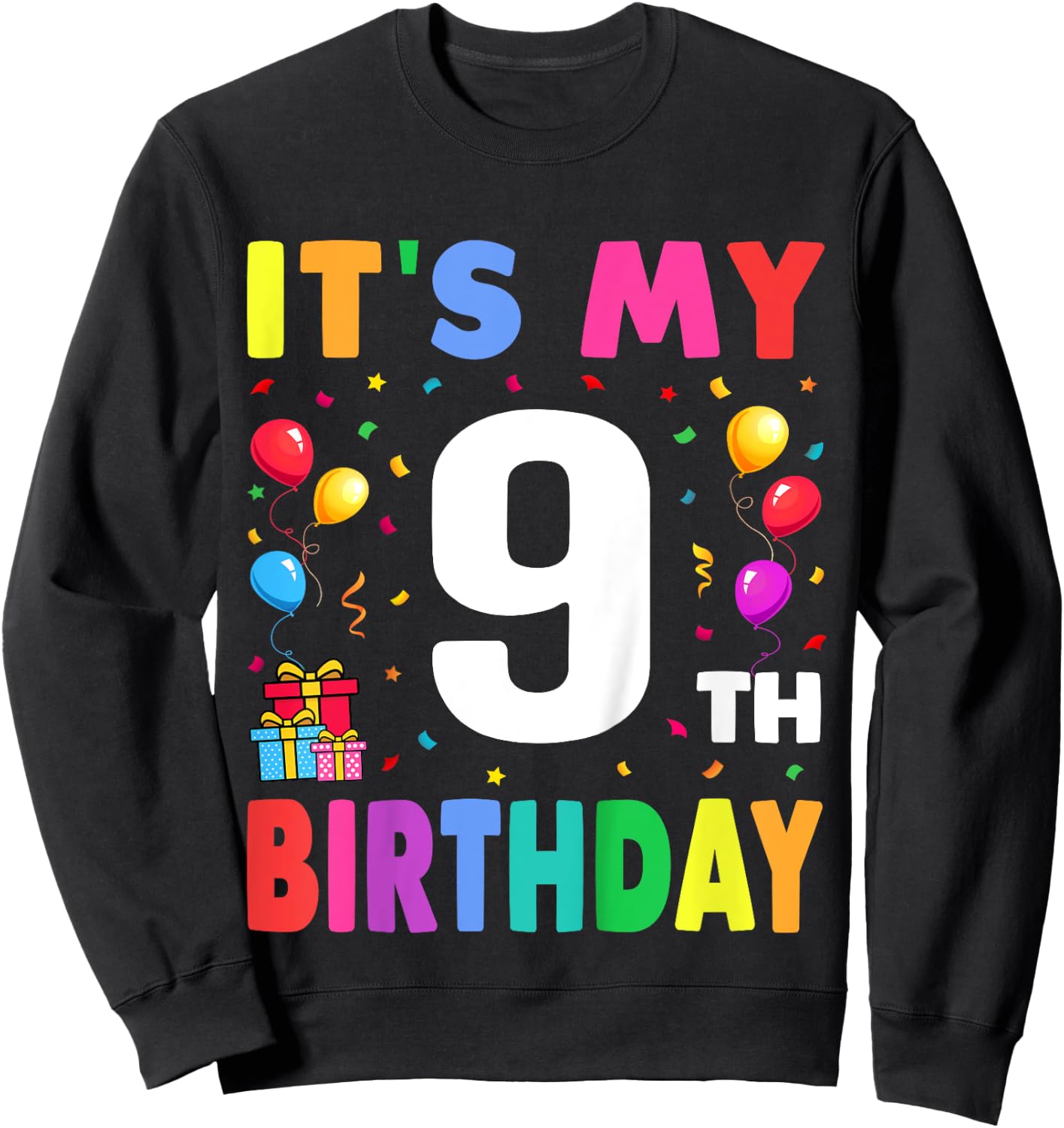 It's My 9th Birthday 9 Nine Happy Birthday Boys or Girls Sweatshirt - Sweatshirt | Black