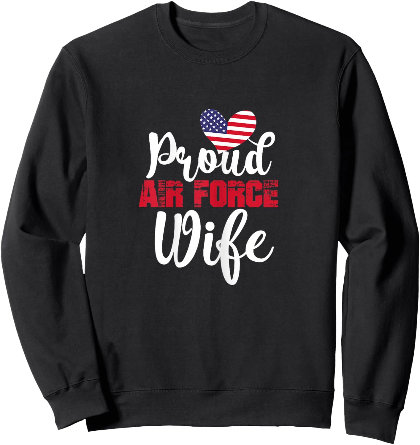 Proud Air Force Wife Veteran's Day Valentine's Day Sweatshirt - Sweatshirt | Black