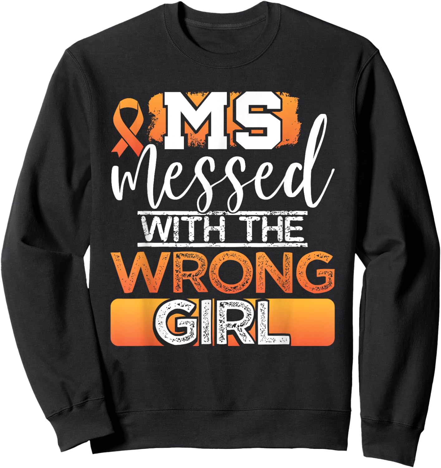 MS Messed With The Wrong Girl Multiple Sclerosis Awareness Sweatshirt - Sweatshirt | Black