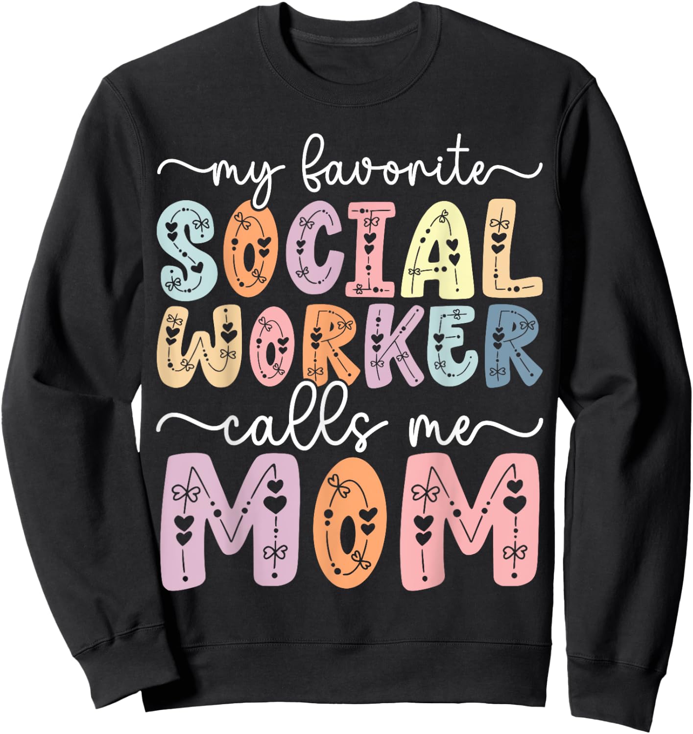 My Favorite Social Worker Calls Me Mom Daughter Mothers day Sweatshirt - Sweatshirt | Black