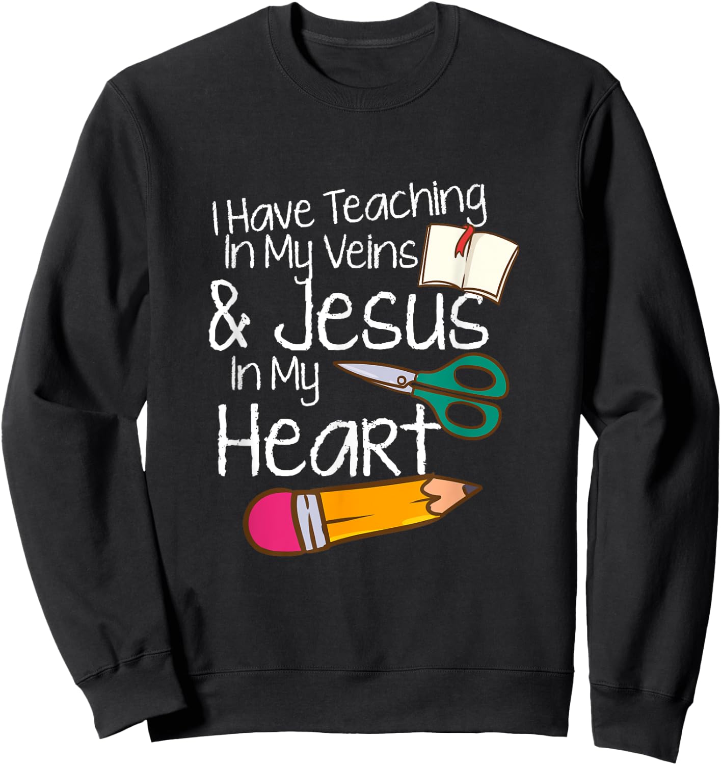 Teaching In My Veins Jesus In My Heart Sunday School Teacher Sweatshirt - Sweatshirt | Black