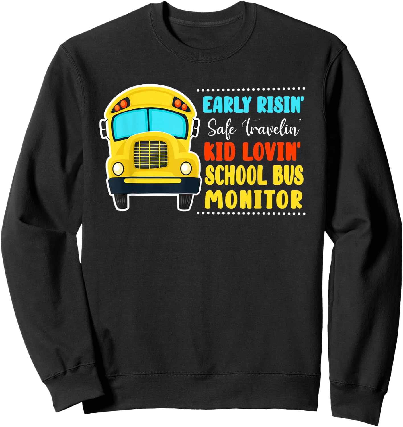 Early Risin' Safe Travelin' Kid Lovin' School Bus Monitor Sweatshirt - Sweatshirt | Black
