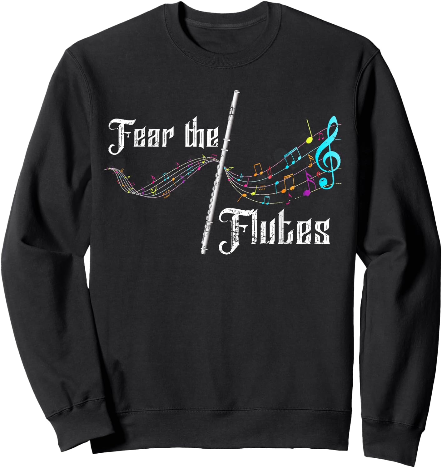 Funny Fear The Flutes Flutist Gift Classical Music Flute Sweatshirt - Sweatshirt | Black