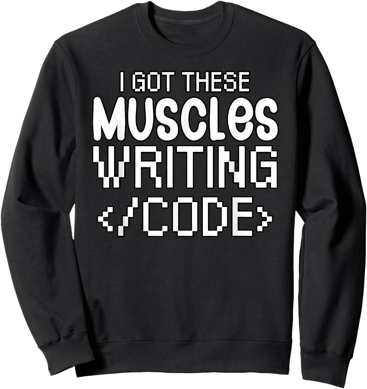Software developer I got these muscles writing code Sweatshirt - Sweatshirt | Black