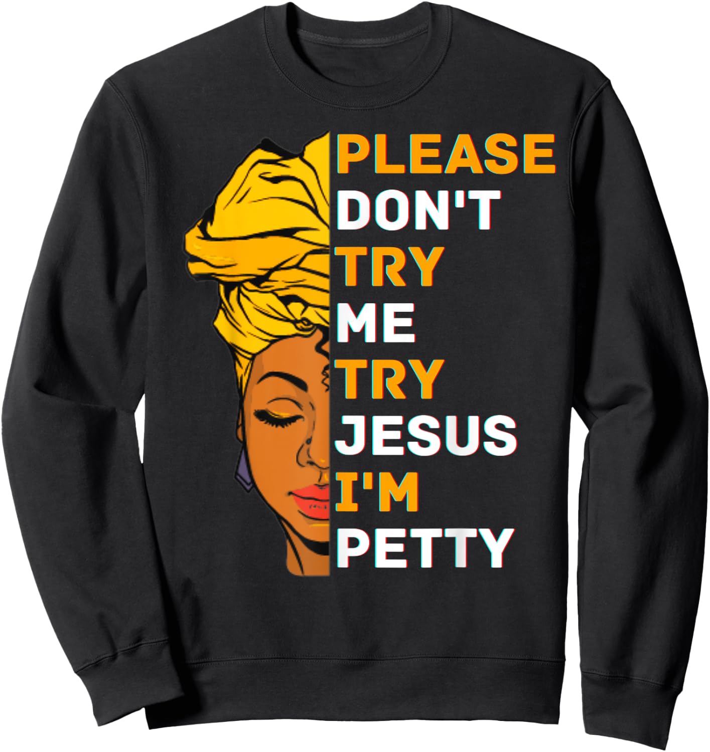 Please Don't Try Me Try Jesus Black Girl Magic Melanin Women Sweatshirt - Sweatshirt | Black