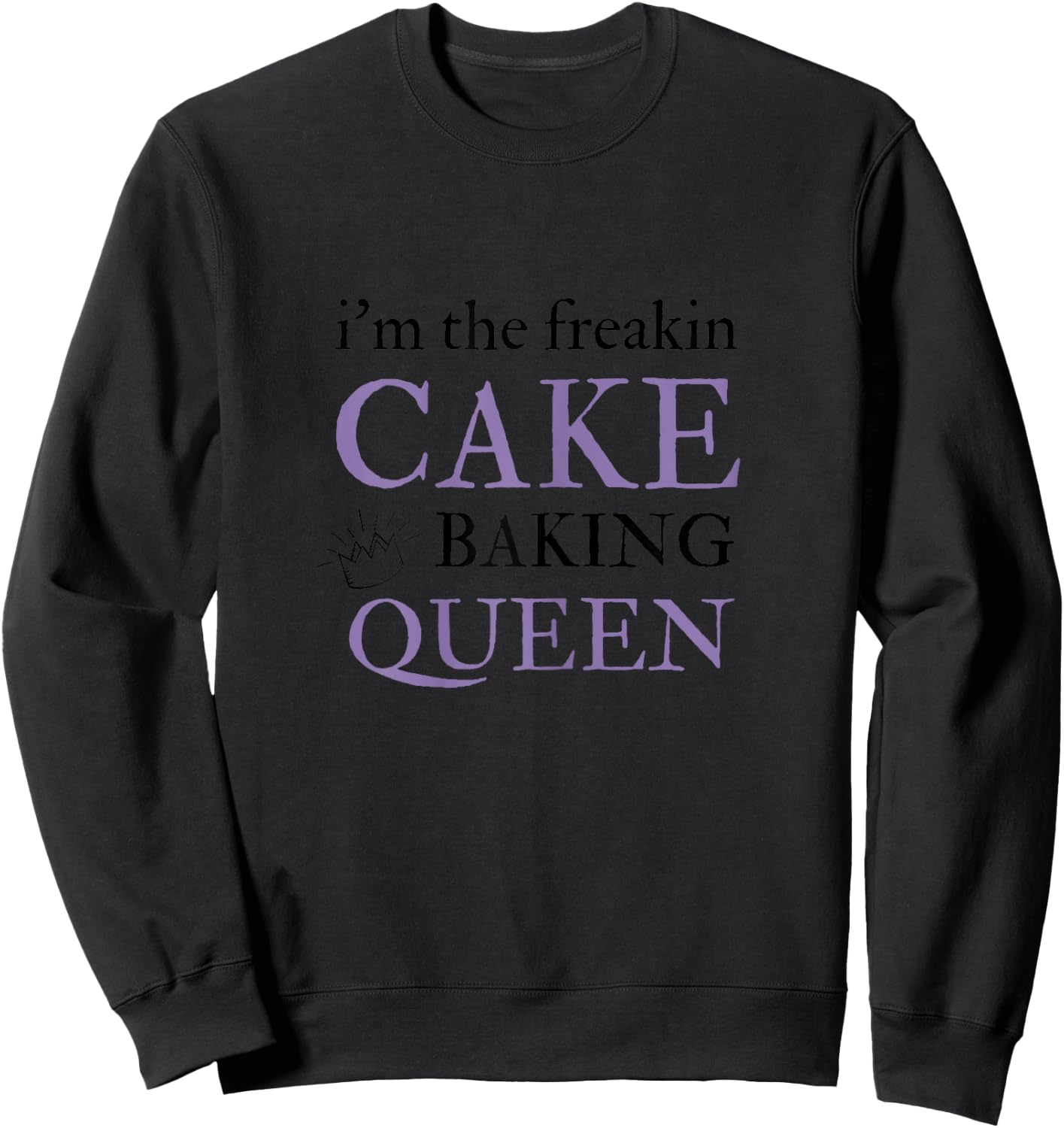 Cake Baking Queen Funny Cake Decoration Gifts Sweatshirt - Sweatshirt | Black