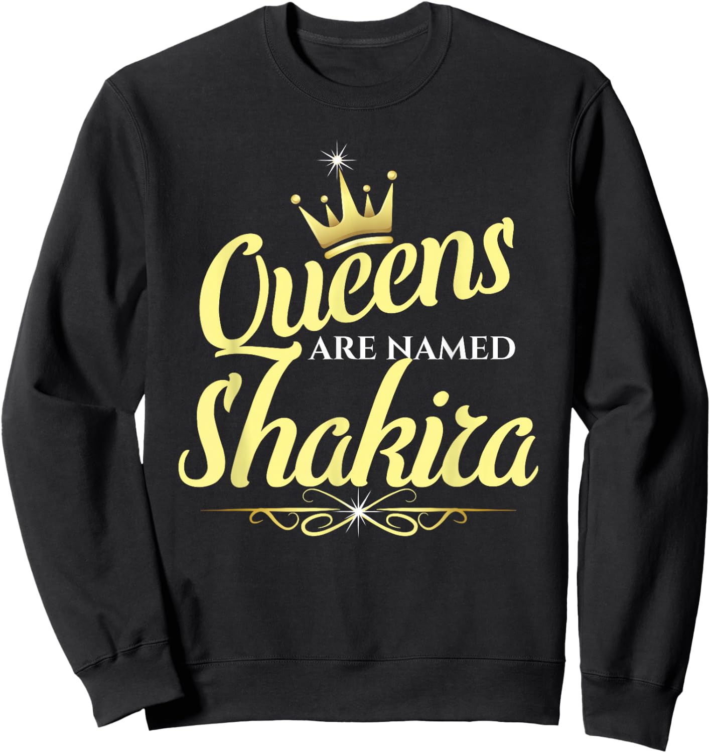 Queens Are Named Shakira Sweatshirt - Sweatshirt | Black