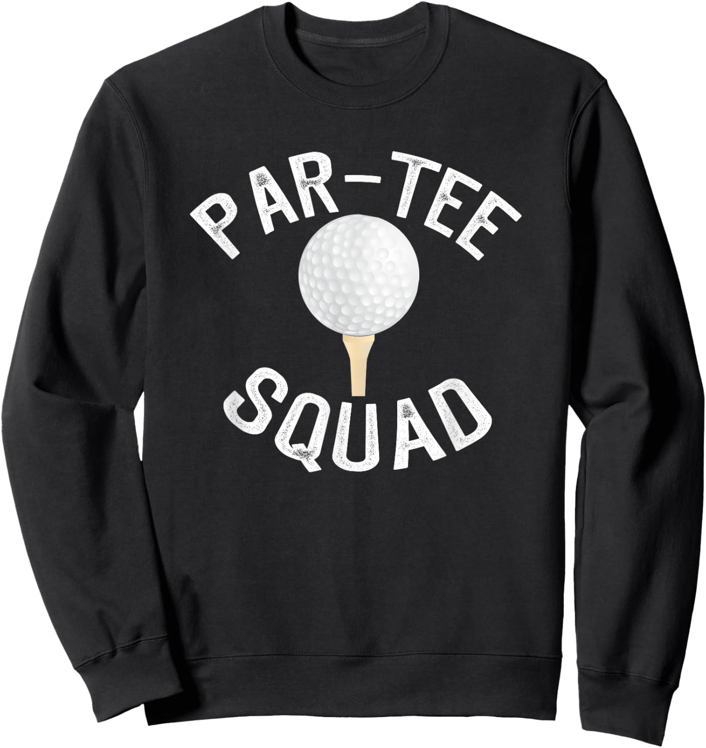 Par- Squad Funny Golf Design for Golf Lovers Sweatshirt - Sweatshirt | Black