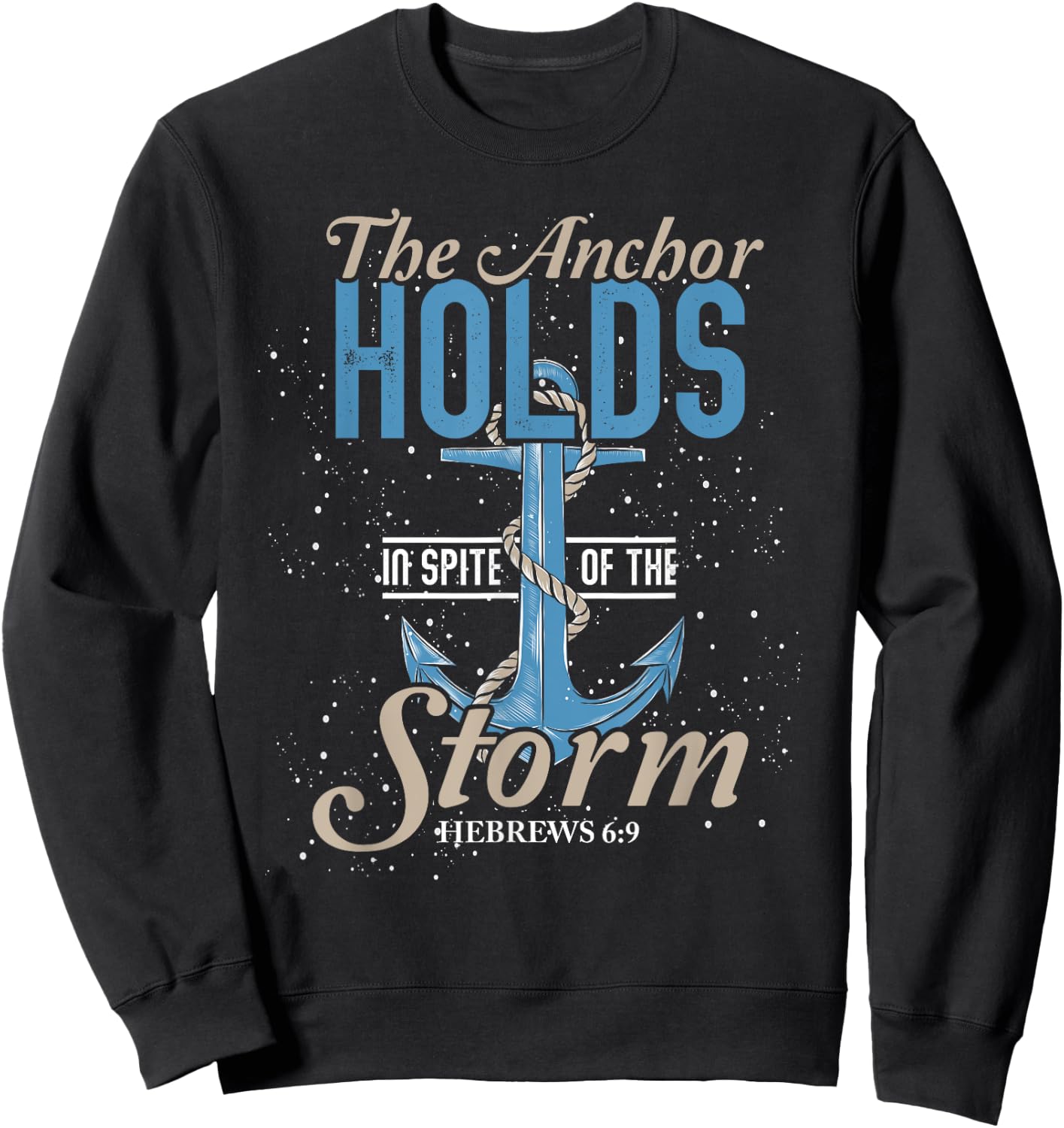 The Anchor Holds In Spite Of The Storm Prayer Sweatshirt - Sweatshirt | Black