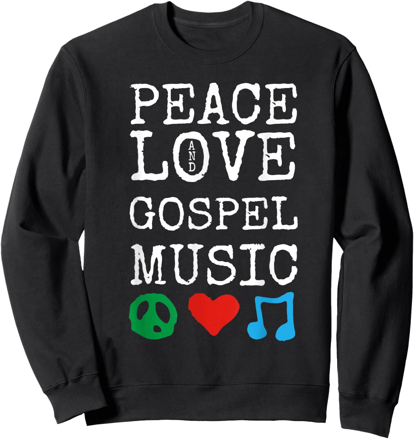 Peace, Love and Gospel Music Stuff | Christian Gospel Sweatshirt - Sweatshirt | Black