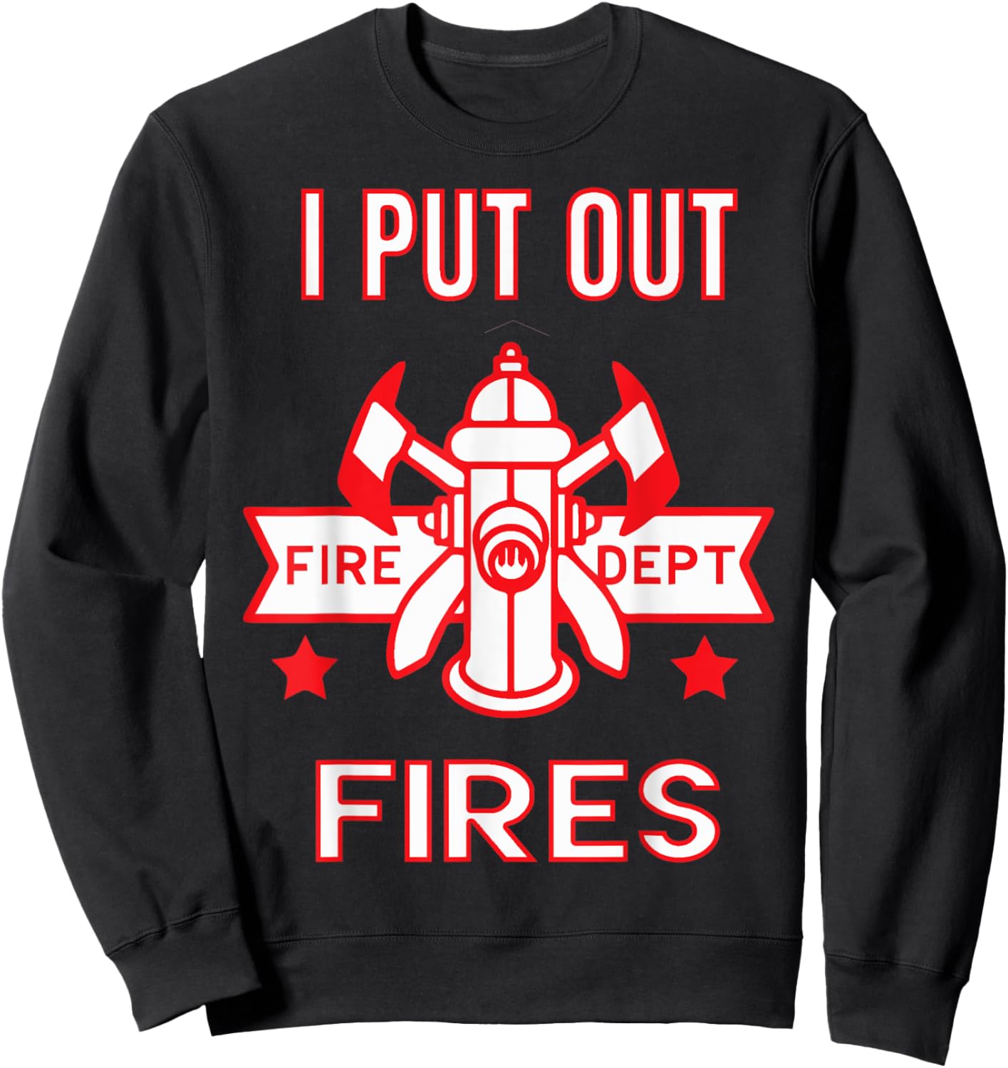 Halloween Costume Funny Firefighter I Put Out Fires Firemen Sweatshirt - Sweatshirt | Black