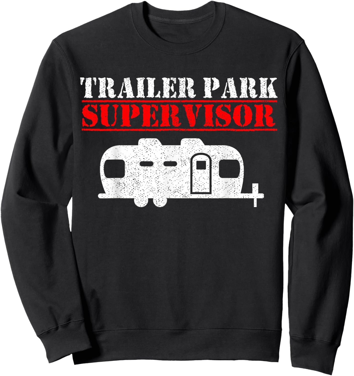 Trailer Park Supervisor Manager Camping Campground Gift Sweatshirt - Sweatshirt | Black
