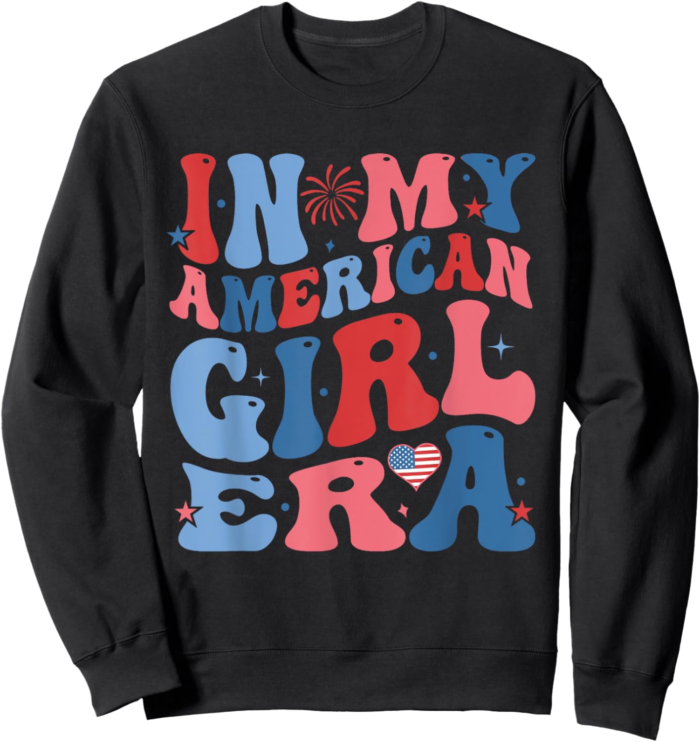 Groovy In My American Girl Era Funny 4th Of July Sweatshirt - Sweatshirt | Black