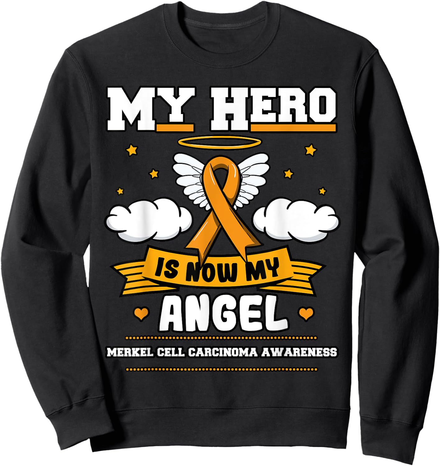 My Hero Is Now My Angel Merkel Cell Carcinoma Awareness Sweatshirt - Sweatshirt | Black