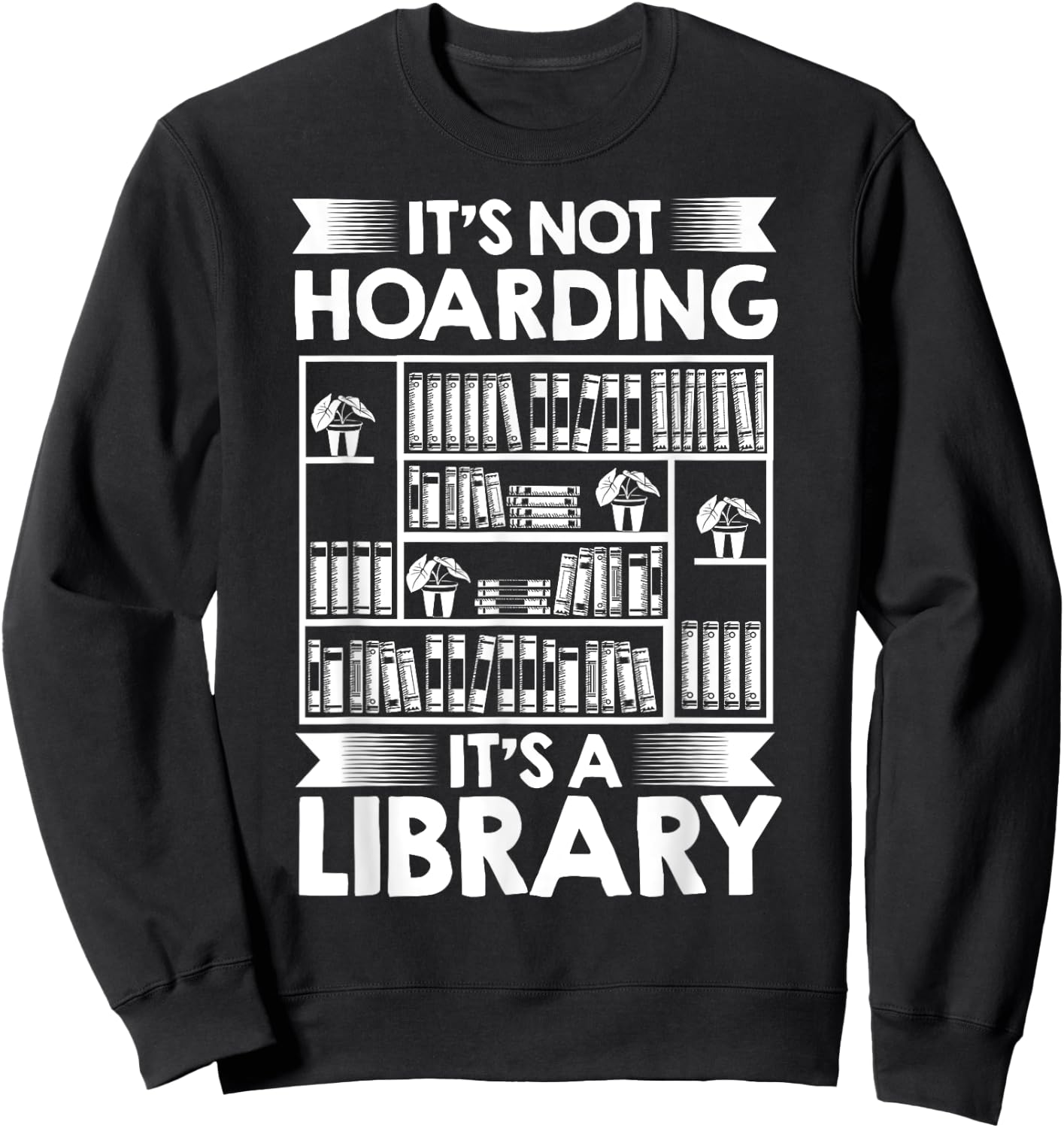 It's Not Hoarding Library Book Collecting Book Librarian Sweatshirt - Sweatshirt | Black