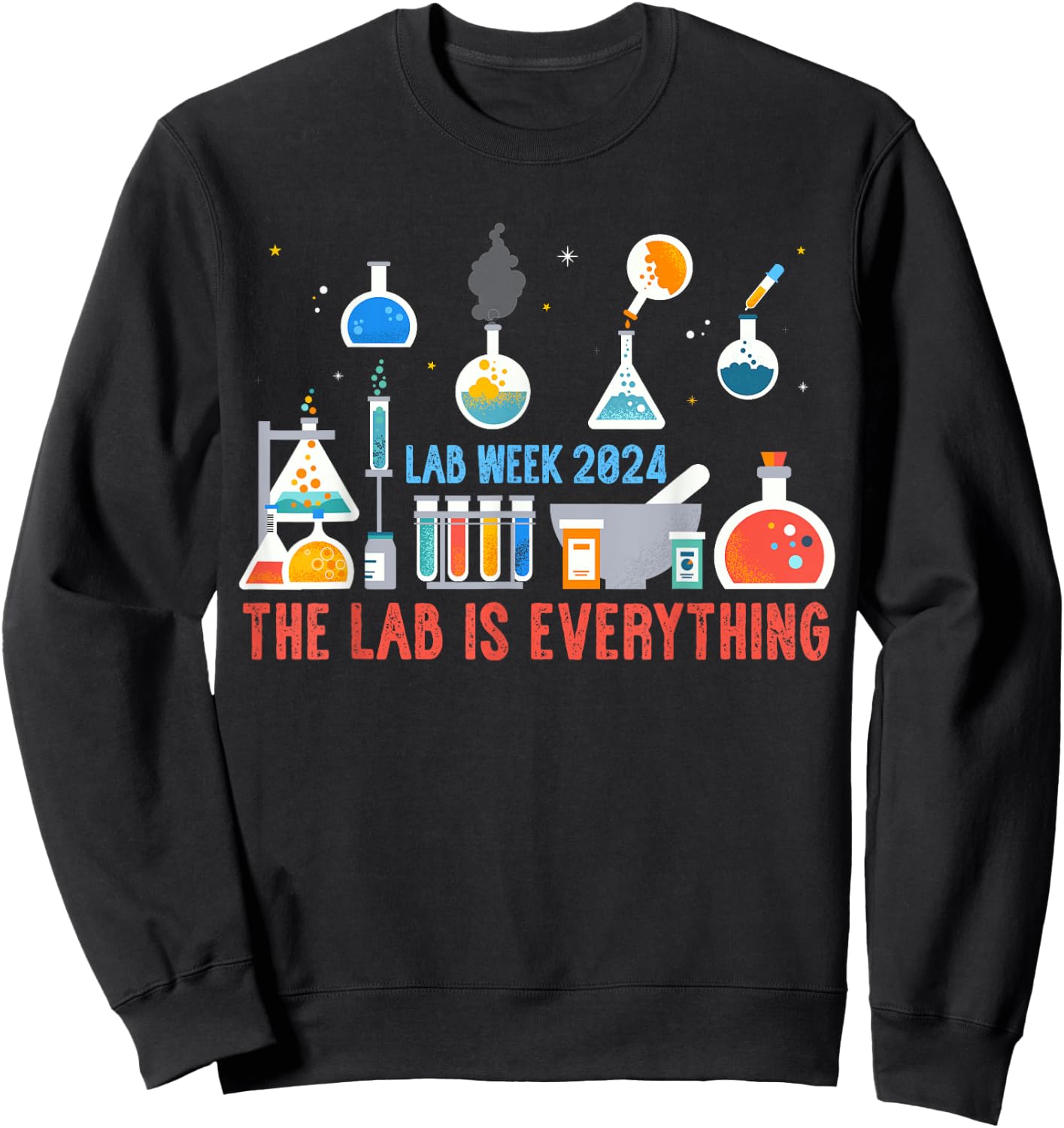The Lab Is Everything Shirt Medical Laboratory Week 2024 Sweatshirt - Sweatshirt | Black