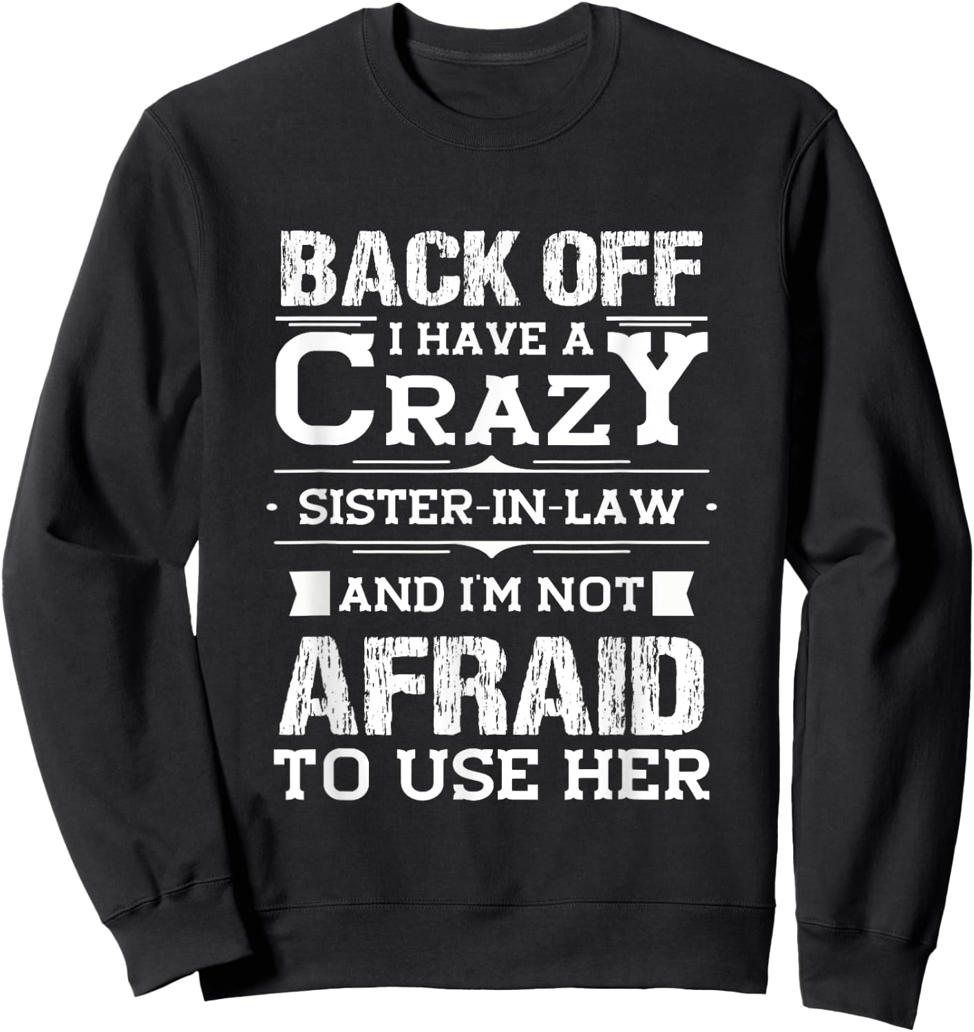 Back Off I Have A Crazy Sister-In-Law Funny Quote Humor Sweatshirt - Sweatshirt | Black