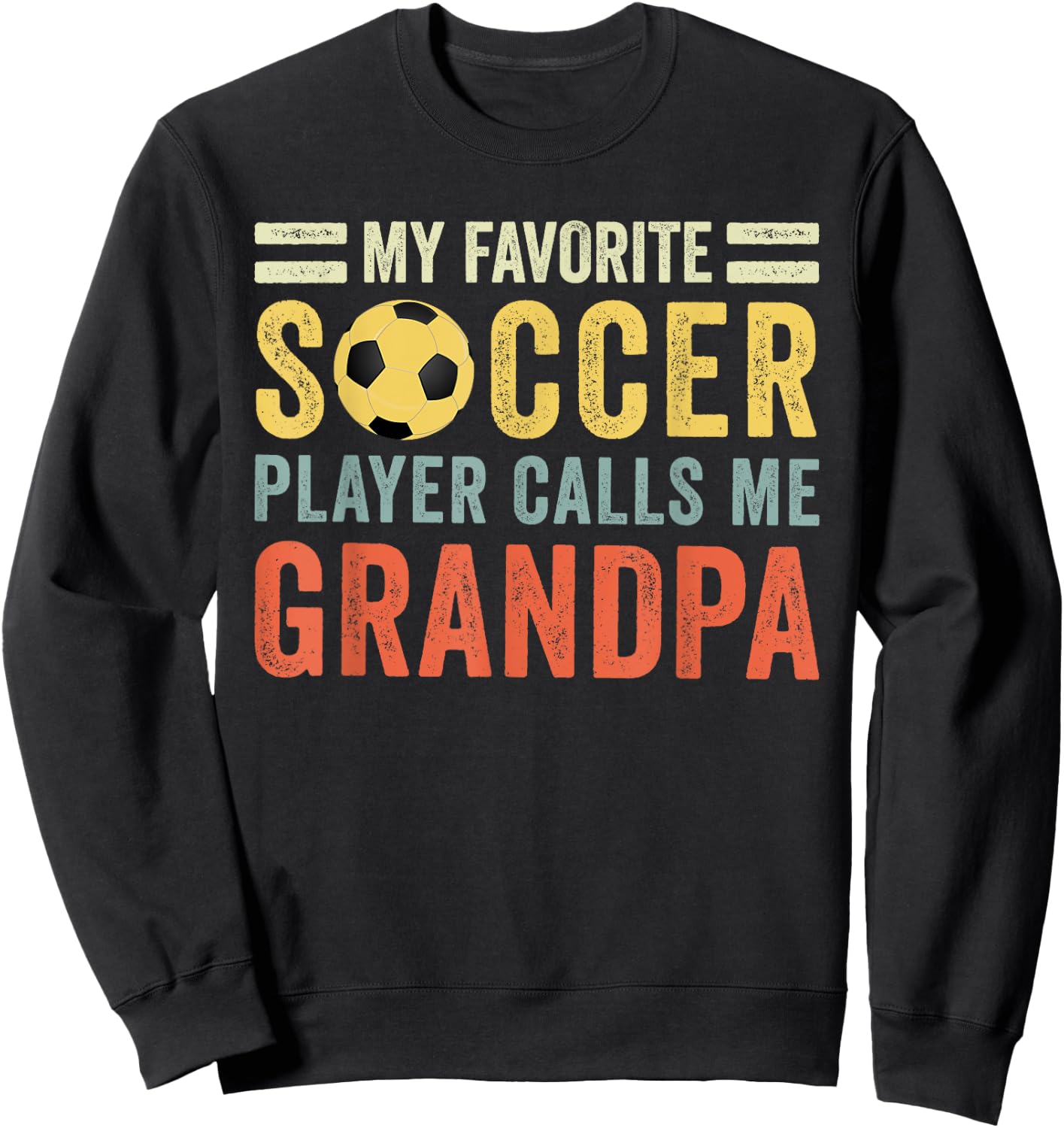 My Favorite Soccer Player Calls Me Grandpa Soccer Sweatshirt - Sweatshirt | Black