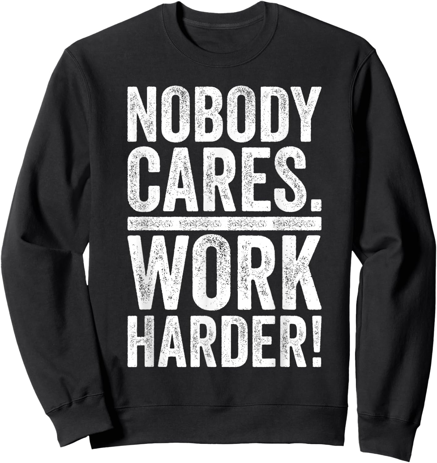 Retro Nobody Cares Work Harder Funny Fitness Motivation Gift Sweatshirt - Sweatshirt | Black