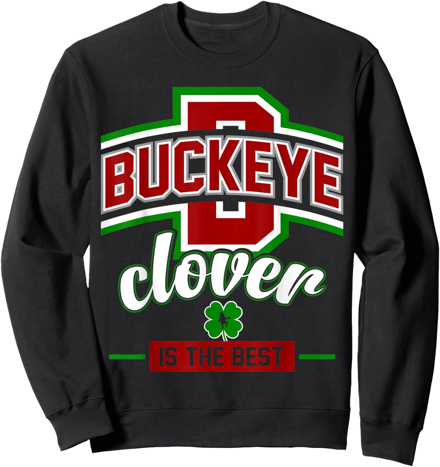 Buckeye Clover Is The Best Ohio Leprechaun St Patty's Day Sweatshirt - Sweatshirt | Black