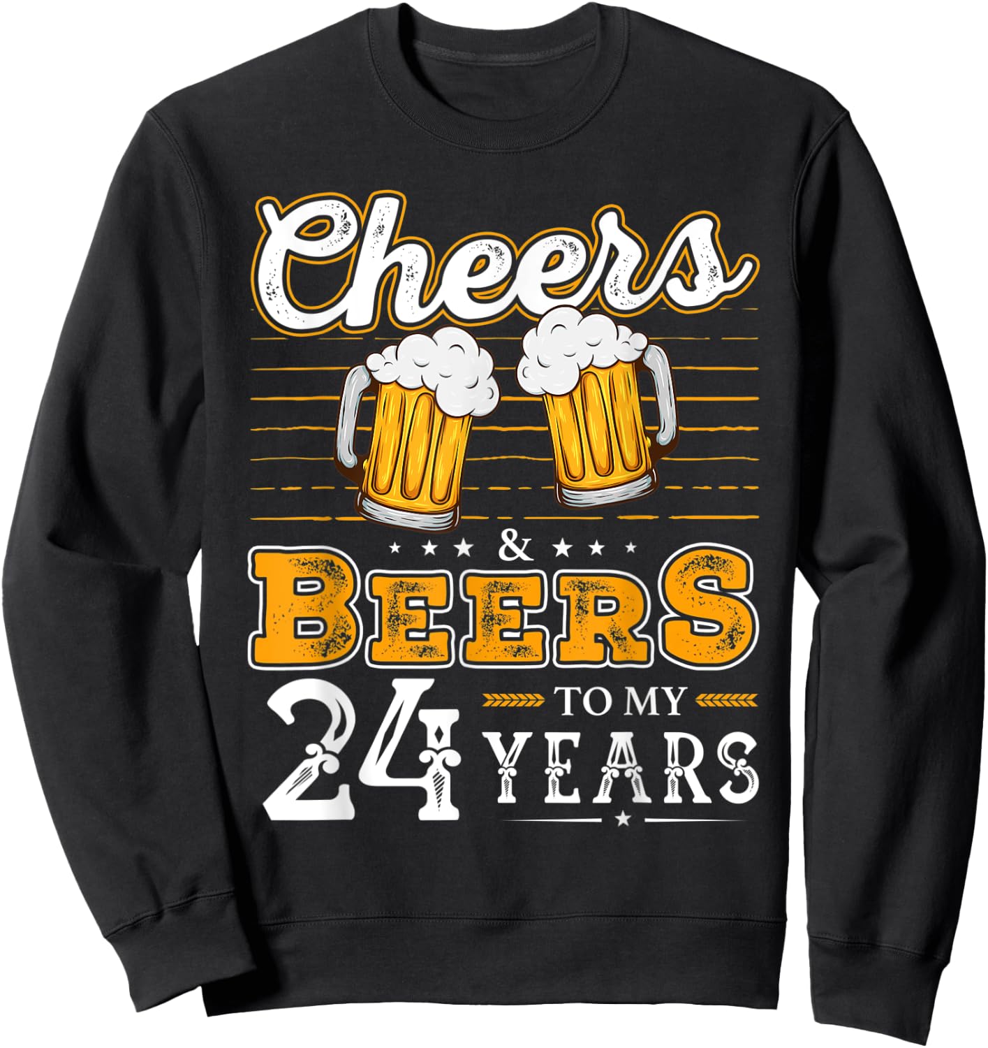 Funny Cheers And Beers To My 24 Years 24th Birthday Sweatshirt - Sweatshirt | Black