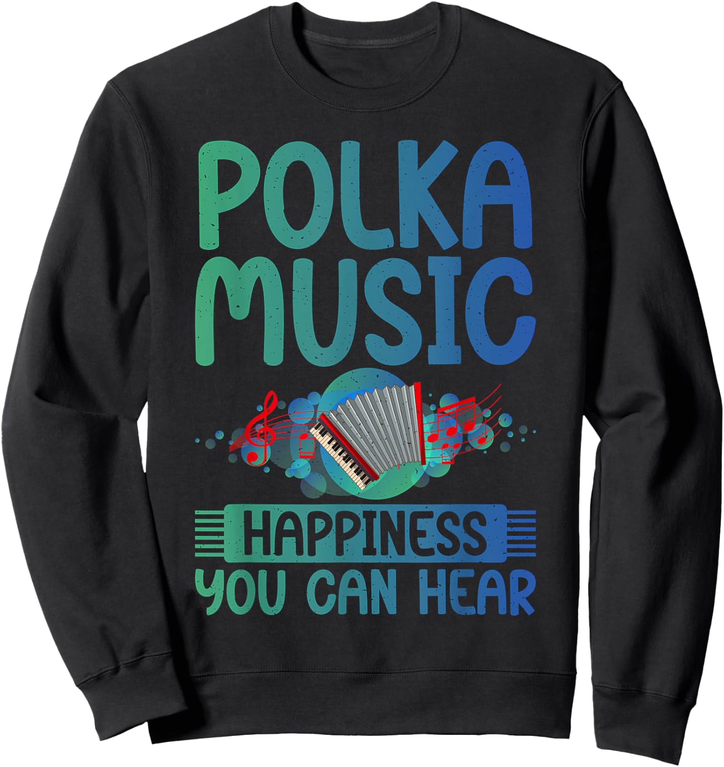 Polka Music Happiness you can hear Polish Polka Sweatshirt - Sweatshirt | Black