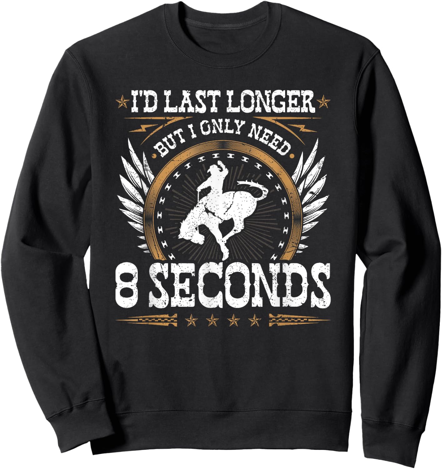 Bucking Bronco Only Need 8 Seconds, Rodeo Cowboy Bronc Rider Sweatshirt - Sweatshirt | Black