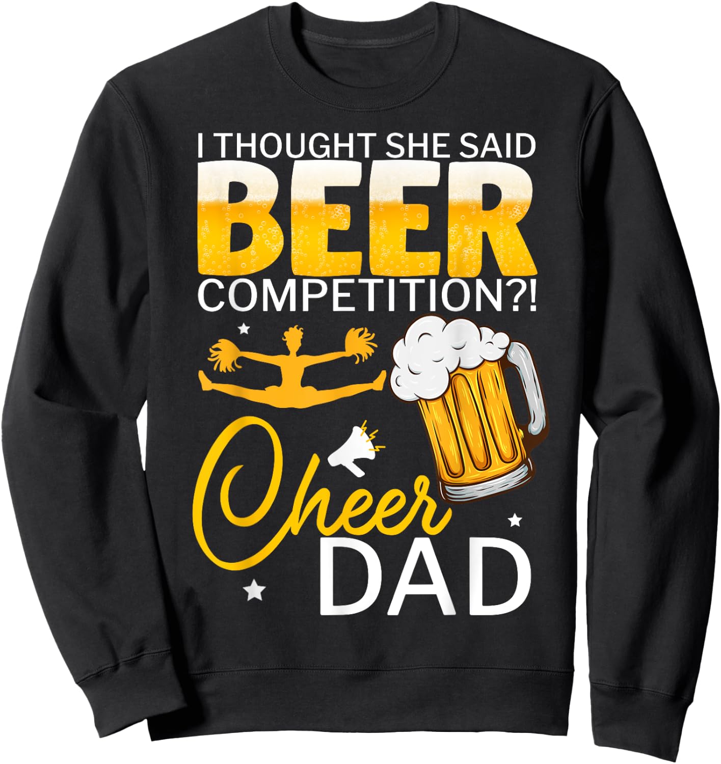 I Thought She Said Beer Competition Cheer Dad Sweatshirt - Sweatshirt | Black