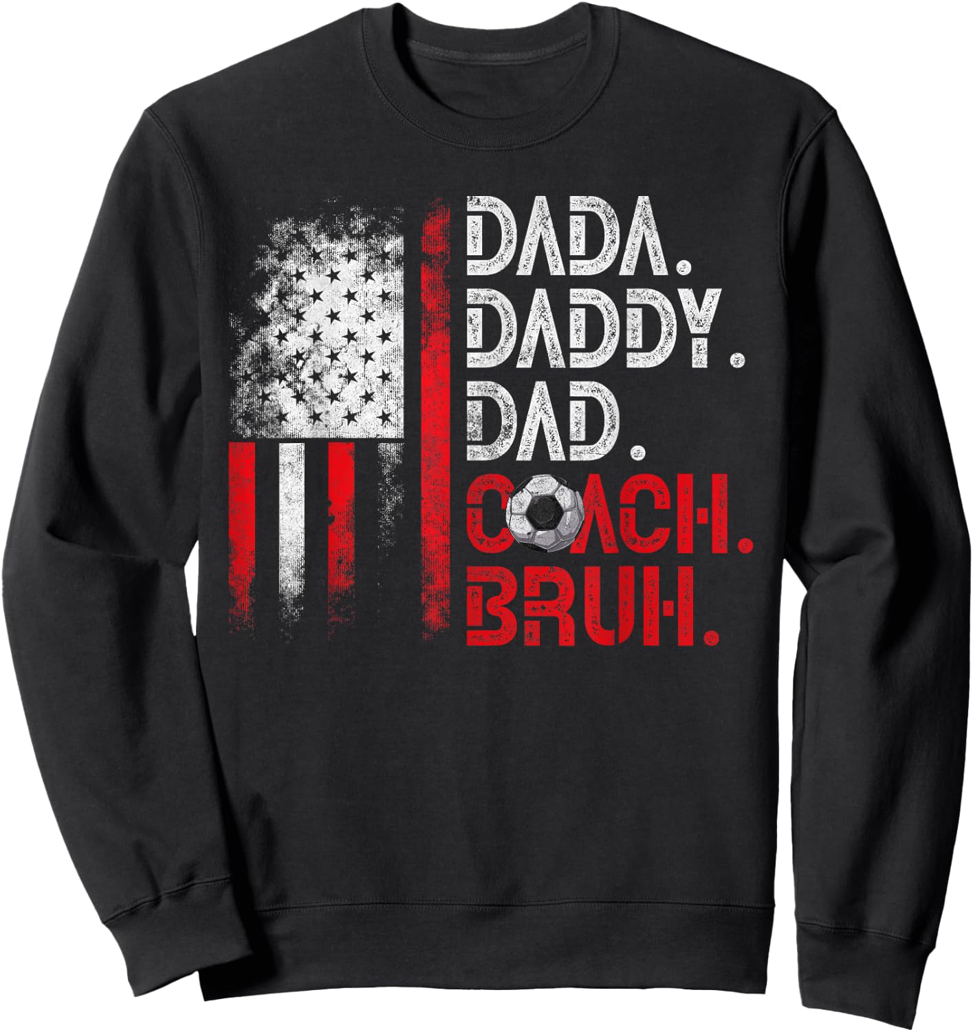 Dada Daddy Dad Coach Bruh Soccer Dad USA Flag Fathers Day Women Kids Men Sweatshirt - Sweatshirt | Black