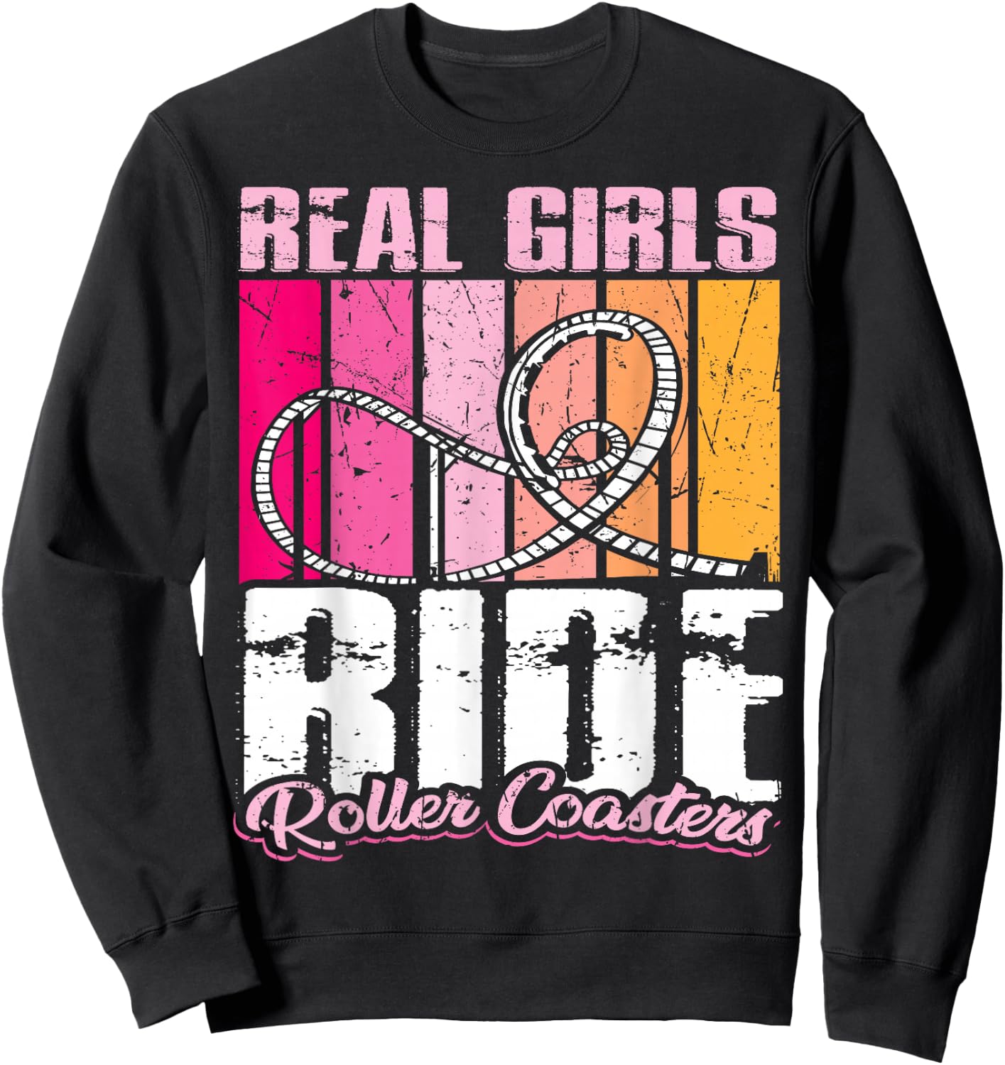 roller coaster design - Real girls ride roller coaster Sweatshirt - Sweatshirt | Black