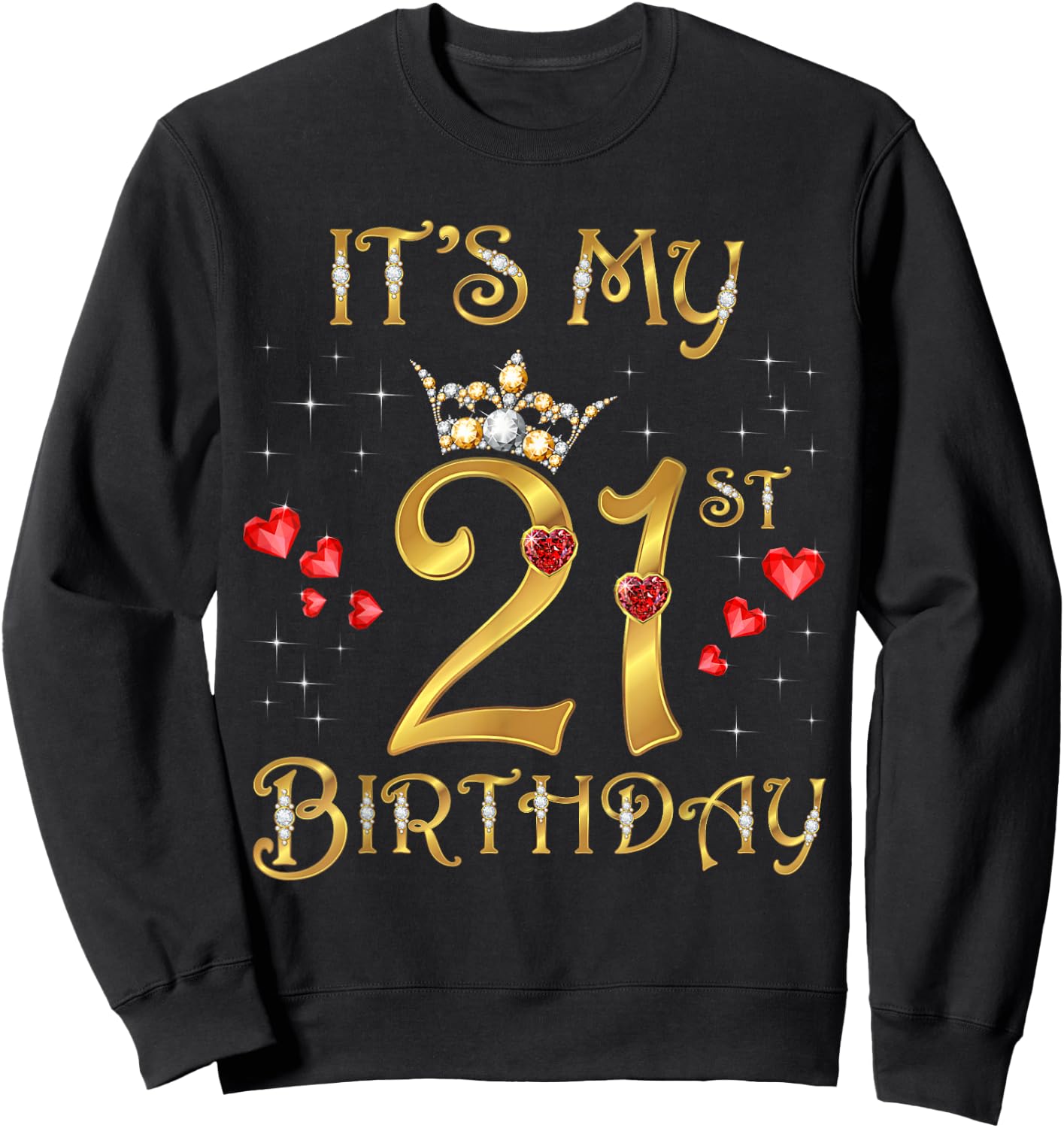 It's My 21st Birthday, 21 Years Old, 21st Birthday Queen Sweatshirt - Sweatshirt | Black
