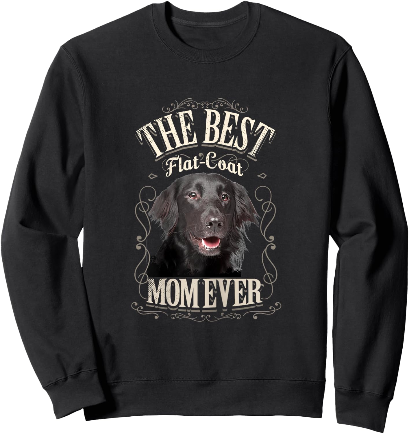 Best Flat Coat Mom Ever Flat Coated Retriever Gifts Vintage Sweatshirt - Sweatshirt | Black